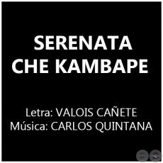 SERENATA CHE KAMBAPE - Música: CARLOS QUINTANA